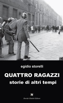 Quattro ragazzi. Storie di altri tempi - Storelli, Egidio