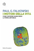 I motori della vita. Come i microbi hanno reso la terra abitabile