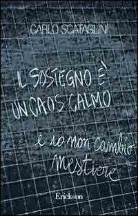 Il sostegno è un caos calmo e io non cambio mestiere - Scataglini, Carlo