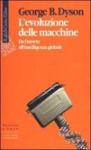 L' evoluzione delle macchine. Da Darwin all'intelligenza globale L' evoluzione delle macchine. Da Darwin all'intelligenza globale