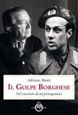 Il golpe Borghese. Nel racconto di un protagonista Il golpe Borghese. Nel racconto di un protagonista