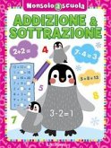 Addizione & sottrazione. Non solo a scuola Addizione & sottrazione. Non solo a scuola