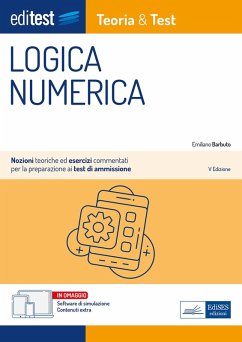 EdiTEST. Logica numerica. Teoria & test. Nozioni teoriche ed esercizi commentati per la preparazione ai test di accesso ai corsi di laurea a numero programmato - Barbuto, Emiliano