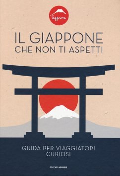 Il Giappone che non ti aspetti. Guida per viaggiatori curiosi Il Giappone che non ti aspetti. Guida per viaggiatori curiosi