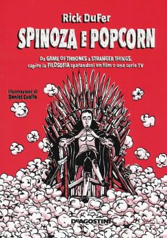 Cover Spinoza e popcorn. Da Game of Thrones a Stranger Things, capire la filosofia sparandosi un film o una serie TV