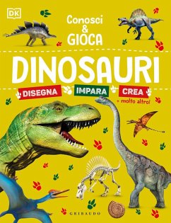 Dinosauri. Conosci e gioca Dinosauri. Conosci e gioca