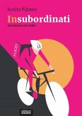 Insubordinati. Inchiesta sui rider Insubordinati. Inchiesta sui rider