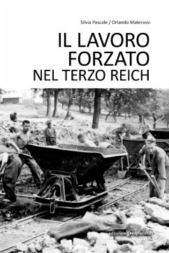 Il lavoro forzato nel Terzo Reich - Pascale, Silvia; Materassi, Orlando