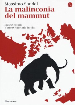 Cover La malinconia del mammut. Specie estinte e come riportarle in vita