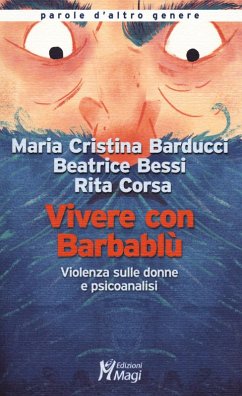 Vivere con Barbablù. Violenza sulle donne e psicoanalisi - Barducci, Maria Cristina; Bessi, Beatrice; Corsa, Rita