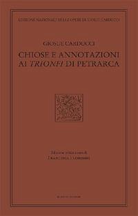 Chiose e annotazioni ai Trionfi di Petrarca - Carducci, Giosuè