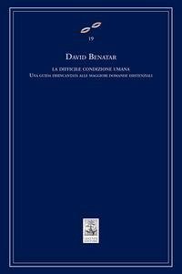 Cover La difficile condizione umana. Una guida disincantata alle maggiori domande esistenziali