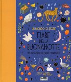 Un mondo di storie. Fiabe della buonanotte. 50 racconti da ogni continente Un mondo di storie. Fiabe della buonanotte. 50 racconti da ogni continente