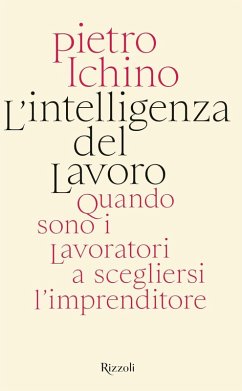L' intelligenza del lavoro. Quando sono i lavoratori a scegliersi l'imprenditore Cover L' intelligenza del lavoro. Quando sono i lavoratori a scegliersi l'imprenditore