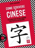 Come scrivere in cinese. 175 caratteri di uso comune per tutte le situazioni