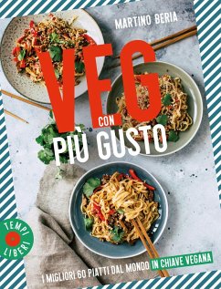 Veg con più gusto. I migliori 60 piatti dal mondo in chiave vegana - Beria, Martino