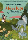 Ale e i lupi. Alla scoperta degli animali del bosco Ale e i lupi. Alla scoperta degli animali del bosco