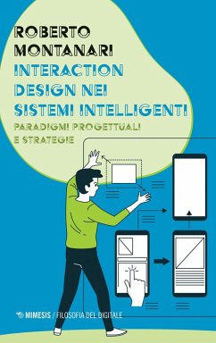 Interaction design nei sistemi intelligenti. Paradigmi progettuali e strategie - Montanari, Roberto