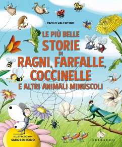Le più belle storie di ragni, farfalle, coccinelle e altri animali minuscoli - Valentino, Paolo