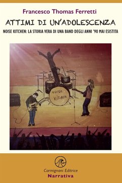 Attimi di un'adolescenza. Noise kitchen: la storia vera di una band degli anni '90 mai esistita Cover Attimi di un'adolescenza. Noise kitchen: la storia vera di una band degli anni '90 mai esistita