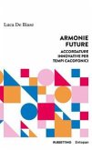 Armonie future. Accordature innovative per tempi cacofonici Armonie future. Accordature innovative per tempi cacofonici