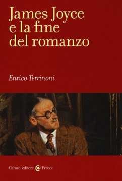 James Joyce e la fine del romanzo - Terrinoni, Enrico