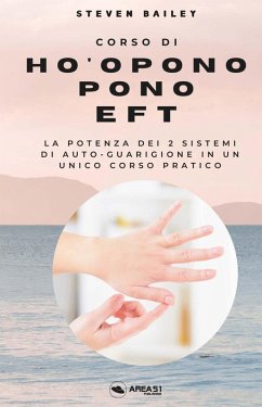 Cover Corso di Ho'oponopono EFT. La potenza dei due sistemi di auto-guarigione in un unico corso pratico