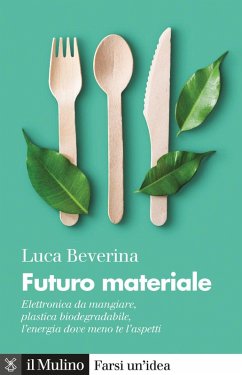 Futuro materiale. Elettronica da mangiare, plastica biodegradabile, l'energia dove meno te l'aspetti Cover Futuro materiale. Elettronica da mangiare, plastica biodegradabile, l'energia dove meno te l'aspetti