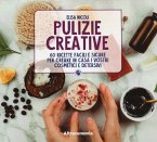 Pulizie creative. 60 ricette facili e sicure per creare in casa i vostri cosmetici e detersivi Pulizie creative. 60 ricette facili e sicure per creare in casa i vostri cosmetici e detersivi