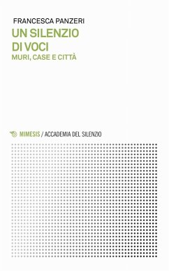Un silenzio di voci. Muri, case e città - Panzeri, Francesca