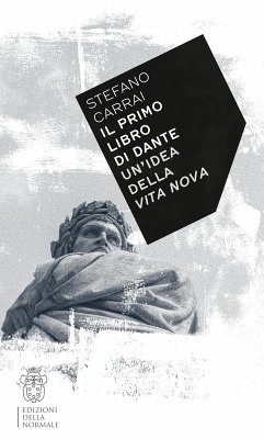 Il primo libro di Dante. Un'idea della 'Vita nova' - Carrai, Stefano