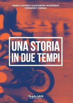Una storia in due tempi - Vignali, Fernando; Mazzinghi, Marco Saverio Alessandro