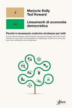 Lineamenti di economia democratica. Perché è necessario costruire ricchezza per tutti - Kelly, Marjorie; Howard, Ted