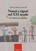 Nonni e nipoti nel XXI secolo. Una relazione da reinventare Nonni e nipoti nel XXI secolo. Una relazione da reinventare
