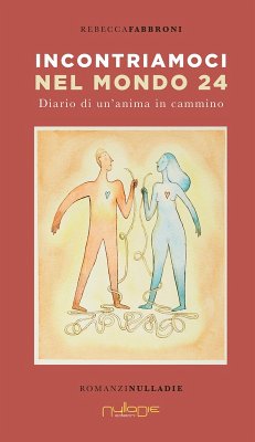Incontriamoci nel mondo 24. Diario di un'anima in Cammino - Fabbroni, Rebecca Incontriamoci nel mondo 24. Diario di un'anima in Cammino - Fabbroni, Rebecca