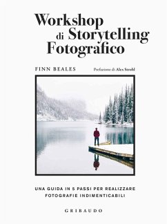 Workshop di storytelling fotografico. Una guida in cinque passi per realizzare fotografie indimenticabili - Beales, Finn Workshop di storytelling fotografico. Una guida in cinque passi per realizzare fotografie indimenticabili - Beales, Finn