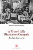 A 50 anni dalla rivoluzione culturale. Antologia di documenti A 50 anni dalla rivoluzione culturale. Antologia di documenti