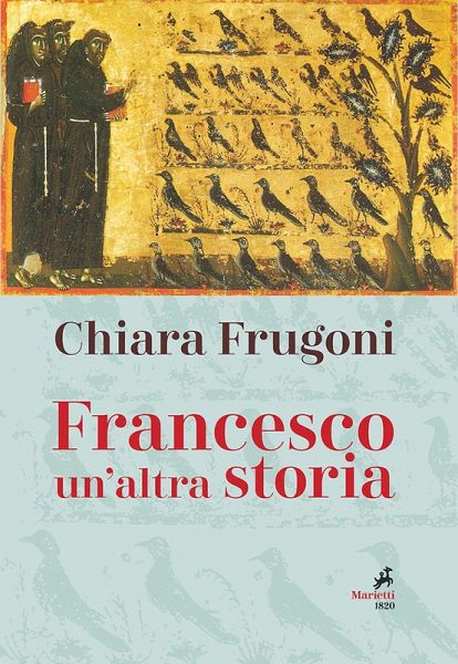 Francesco. Un'altra storia. Con le immagini della tavola della cappella Bardi Francesco. Un'altra storia. Con le immagini della tavola della cappella Bardi