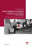 Cento ragazzi e un capitano. La brigata Giustizia e Libertà 'Montagna' e la Resistenza sui monti dell'alto Reno tra storia e memoria Cento ragazzi e un capitano. La brigata Giustizia e Libertà 'Montagna' e la Resistenza sui monti dell'alto Reno tra storia e memoria