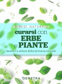 Curarsi con erbe e piante. Benefici e utilizzo della farmacia naturale Curarsi con erbe e piante. Benefici e utilizzo della farmacia naturale