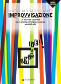 Improvvisazione. Un percorso ragionato per la pratica dell'improvvisazione a tutti i livelli Improvvisazione. Un percorso ragionato per la pratica dell'improvvisazione a tutti i livelli
