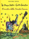 Il mostro della foresta oscura. La strega Sibilla e il gatto Serafino Il mostro della foresta oscura. La strega Sibilla e il gatto Serafino