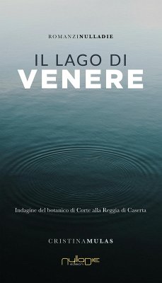 Cover Il lago di Venere. Indagine del botanico di Corte alla Reggia di Caserta