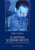 Il sistema schermo-mente. Cinema narrativo e coinvolgimento emozionale Il sistema schermo-mente. Cinema narrativo e coinvolgimento emozionale