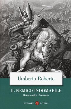 Il nemico indomabile. Roma contro i Germani - Roberto, Umberto