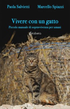 Vivere con un gatto. Piccolo manuale di sopravvivenza per umani - Salvietti, Paola; Spiazzi, Marcello