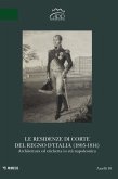 Le residenze di corte del Regno d'Italia (1805-1814). Architettura ed etichetta in età napoleonica Le residenze di corte del Regno d'Italia (1805-1814). Architettura ed etichetta in età napoleonica