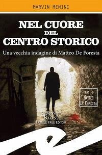 Nel cuore del centro storico. Una vecchia indagine di Matteo De Foresta - Menini, Marvin