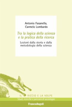 Tra la logica della scienza e la pratica della ricerca. Lezioni dalla storia e dalla metodologia della scienza - Fasanella, Antonio; Lombardo, Carmelo