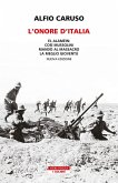 L' onore d'Italia. El Alamein: così Mussolini mandò al massacro la meglio gioventù